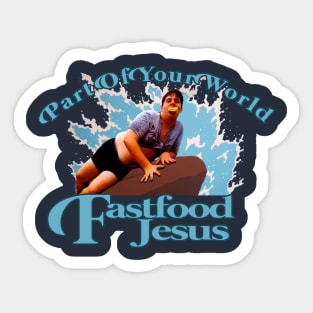 Fast Food Jesus Part of Your World Sticker